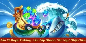 Tham Gia Bắn Cá Royal Fishing Bet365: Hành Trình Săn Thưởng Khủng